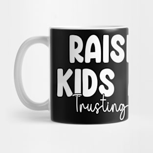 Funny Raising Kids And Trusting God Mug